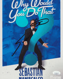 SEBASTIAN MANISCALCO SIGNED WHY WOULD YOU DO THAT 8X10 PHOTO JSA
